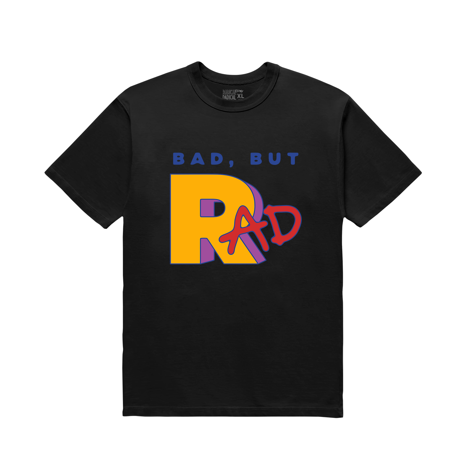 Bad, But Rad