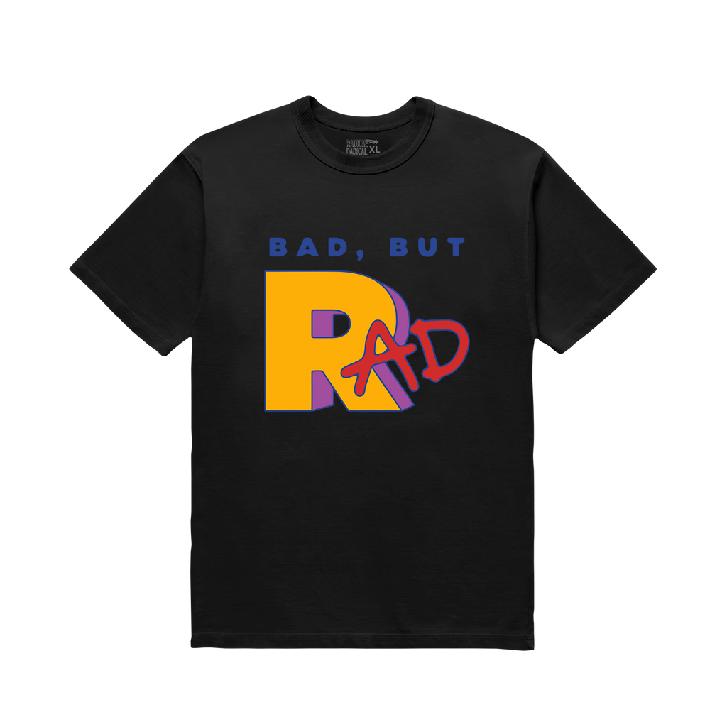 Bad, But Rad
