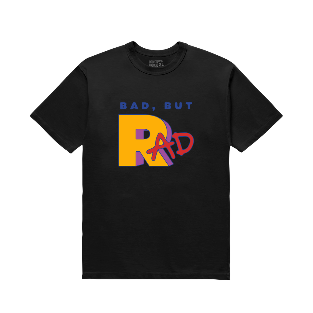 Bad, But Rad