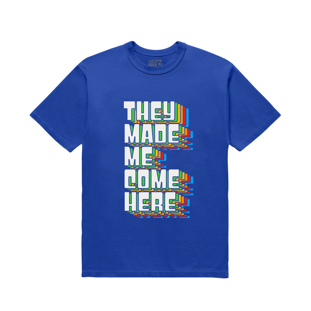 They made me come here