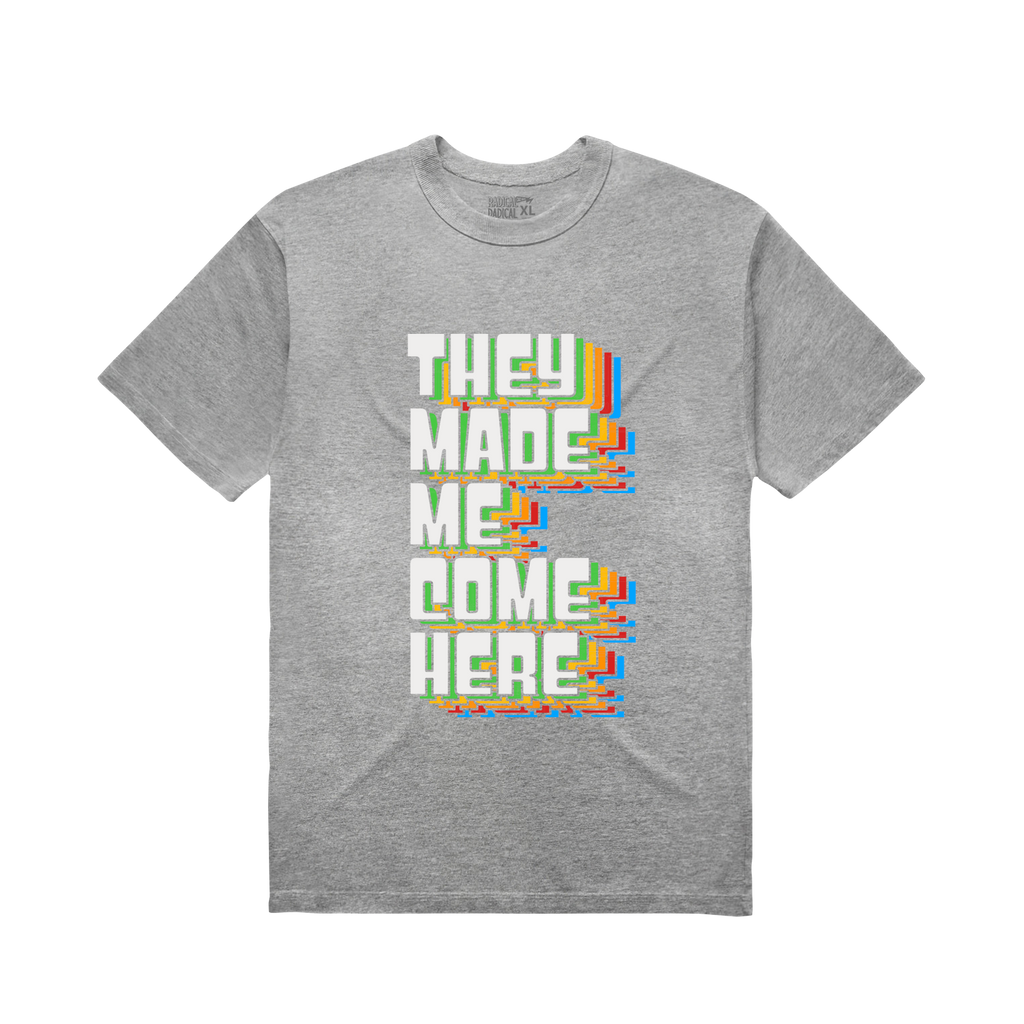 They made me come here