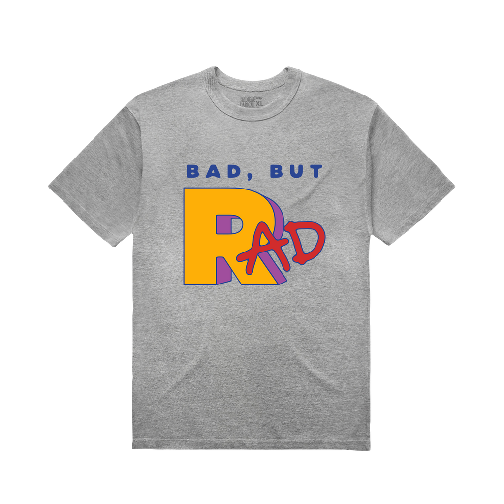Bad, But Rad