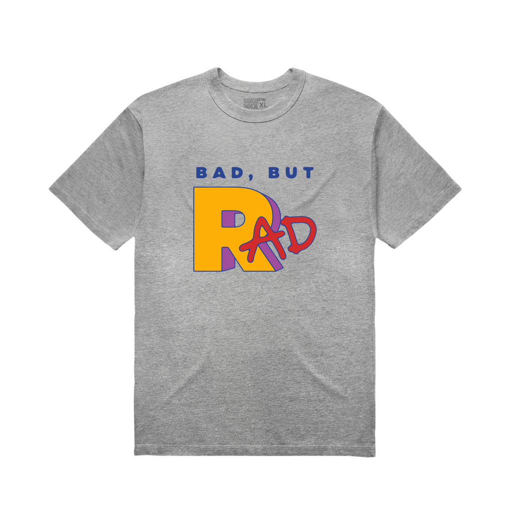 Bad, But Rad